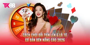 Cách Chơi Bài Tiến Lên 6 Lá Từ Cơ Bản Đến Nâng Cao 2026