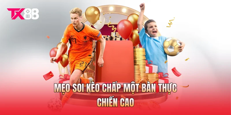 Mẹo soi kèo chấp một bàn thực chiến cao Mẹo soi kèo chấp một bàn thực chiến cao