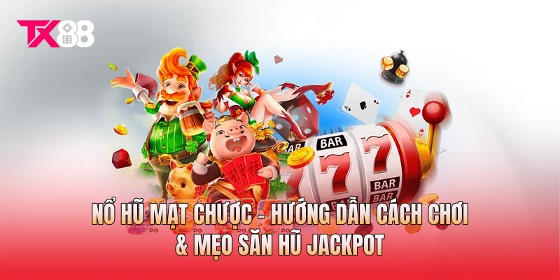 Nổ Hũ Mạt Chược - Hướng Dẫn Cách Chơi & Mẹo Săn Hũ Jackpot